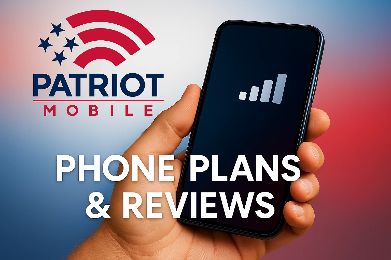 Hand holding a smartphone with signal bars on the screen, featuring the Patriot Mobile logo and the words "Phone Plans & Reviews" over a red, white, and blue gradient background.